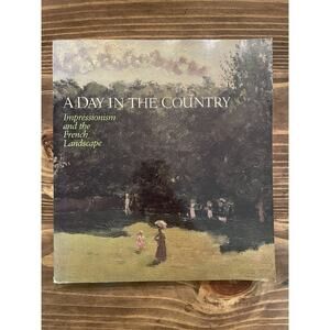 A Day in the Country Impressionism and the French Landscape Art Book
